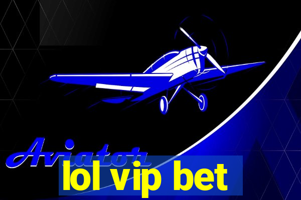 lol vip bet